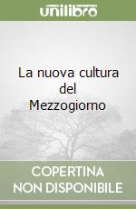 La nuova cultura del Mezzogiorno libro