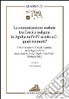 La comunicazione verbale tra greci e indigeni in Apuleia nel V-VI sevolo a. C. Quali elementi? Atti del Seminario libro