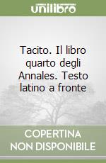 Tacito. Il libro quarto degli Annales. Testo latino a fronte libro