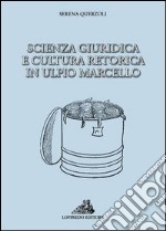 Scienza giuridica e cultura retorica in Ulpio Marcello