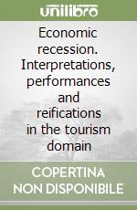 Economic recession. Interpretations, performances and reifications in the tourism domain libro