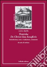 Tristicha de Christi Iesu Beneficiis. Testo italiano a fronte libro