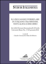 Il linguaggio formulare in italiano tra sintassi, testualità e discorso. Atti delle Giornate internazionali di Studio (Roma, 19-20 gennaio 2012) libro