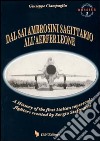 Dal Sai Ambrosini Sagittario all'Aerfer Leone. A history of the first Italian supersonic fighters created by Sergio Stefanutti libro di Ciampaglia Giuseppe