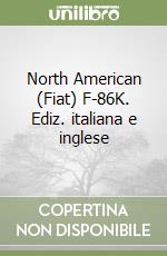 North American (Fiat) F-86K. Ediz. italiana e inglese libro