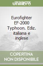 Eurofighter EF-2000 Typhoon. Ediz. italiana e inglese libro