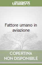 Fattore umano in aviazione libro