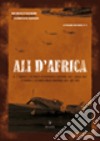 Ali d'Africa. Il I stormo C.T. in Africa settentrionale libro