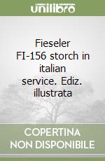 Fieseler FI-156 storch in italian service. Ediz. illustrata libro