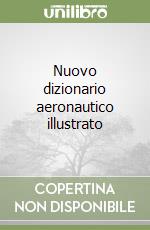 Nuovo dizionario aeronautico illustrato libro