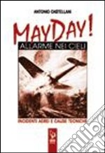 May Day! Allarme nei cieli. Incidenti aerei e cause tecniche
