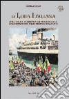 La Libia italiana. Italo Balbo, l'esercito dei ventimila e la colonizzazione demografica della Libia libro