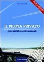 Il pilota privato. Quiz risolti e commentati libro