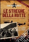 Le streghe della notte. La storia non detta delle eroiche ragazze-pilota dell'Unione Sovietica nella grande guerra patriottica libro