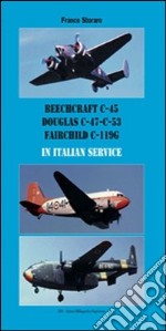 Beechcraft C-45, Douglas C-47 C-53, Fairchild C-119G in italian service. Ediz. italiana e inglese libro