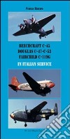 Beechcraft C-45, Douglas C-47 C-53, Fairchild C-119G in italian service. Ediz. italiana e inglese libro di Storaro Franco