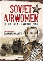 Soviet airwomen of the great patriotic war. A pictorial history libro