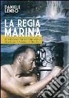 La Regia Marina fuori dal Mediterraneo mar Rosso-Atlantico-mar Nero libro