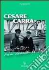 Cesare Carra. Una vita troppo breve dedicata al volo libro di Detti Evandro