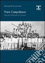 Nave Campobasso. Marinai molisani in guerra libro