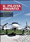 Il pilota privato. Guida teorico-pratica. Conforme norme EASA. Con espansione online libro