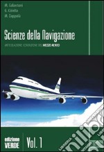 Scienze della navigazione. Articolazione conduzione del mezzo. Ediz. verde. Per gli Ist. tecnici. Con espansione online. Vol. 1