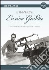 Il tenente pilota Enrico Gadda. Breve vita del Gadda bello, spensierato e aviatore libro di Azzini Enrico