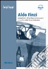 Aldo Finzi. Cofondatore della regia aeronautica e martire delle fosse ardeatine libro di Luppi Luigi