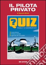 Il pilota privato. Quiz risolti e commentati libro