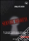 Servizi segreti. Gli «uomini ombra» italiani nella seconda guerra mondiale e i (troppi) misteri insoluti della R. marina nel 1940-43 libro