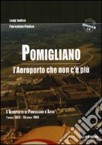 Pomigliano. L'aeroporto che non c'è più. Pomigliano D'Arco 1 aprile 1939-28 aprile 1968 libro