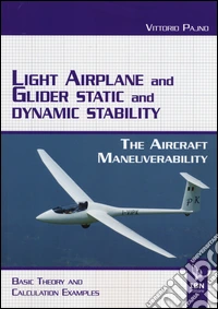 Light airplane and glider static and dynamic stability. The aircraft manoeuvrability. Basic theory and calculation examples