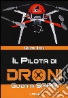 Il pilota di droni. Guida ai Sapr libro di Stretti Giancarlo