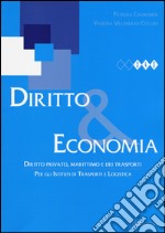 Diritto & economia. Diritto privato, marittimo e dei trasporti. Per gli Ist. tecnici. Con espansione online libro