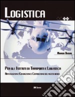 Logistica per gli Istituti di trasporti e logistica. Articolazione. Conduzione e costruzione del mezzo aereo. Per le Scuole superiori. Con espansione online libro