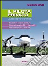 Il pilota privato. Guida teorico-pratica. Conforme norme EASA libro