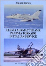 Alenia Aermacchi AMX Panavia Tornado in Italian Service. Ediz. illustrata libro