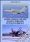 Alenia Aermacchi AMX Panavia Tornado in Italian Service. Ediz. illustrata libro