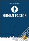 Human factor. Ediz. italiana e inglese. Vol. 4: Il rapporto uomo-macchina libro di Chialastri Antonio