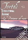 Tortolì international airport. Una portaerei sul mare libro