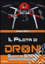 Il pilota di droni. Guida ai Sapr. Aggiornato alla 2ª versione (15/09/2015) del Regolamento ENAC libro