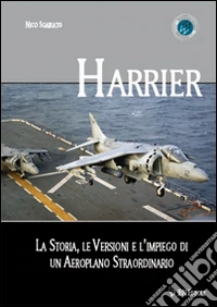 Harrier. La storia, le versioni e l'impiego di un aeroplano straordinario