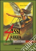 4 assi della regia. Storie di ali tricolori libro