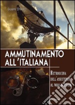 Ammutinamento all'italiana. Retroscena dell'assistenza al volo in Italia libro