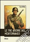 Le tre guerre del Mediterraneo 1940-45 libro