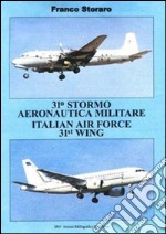 31° Stormo Aeronautico Militare Italian Air Forze 31st Wing. Ediz. illustrata libro