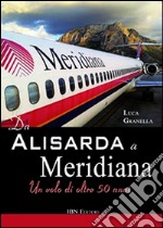 Da Alisarda a Meridiana. Un volo di oltre 50 anni libro