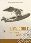 Il cavallo di ferro. La vita e gli aerei di Raffaele Conflenti libro