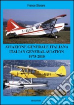 Aviazione generale italiana. 1975-2010. Ediz. bilingue libro