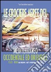 Le crociere aeree del Mediterraneo occidentale ed orientale. 1928-1929. Gli albori dell'Aeronautica Italiana libro di Ratti Veneziani Piero Carlo